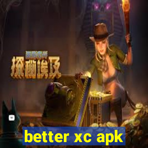 better xc apk